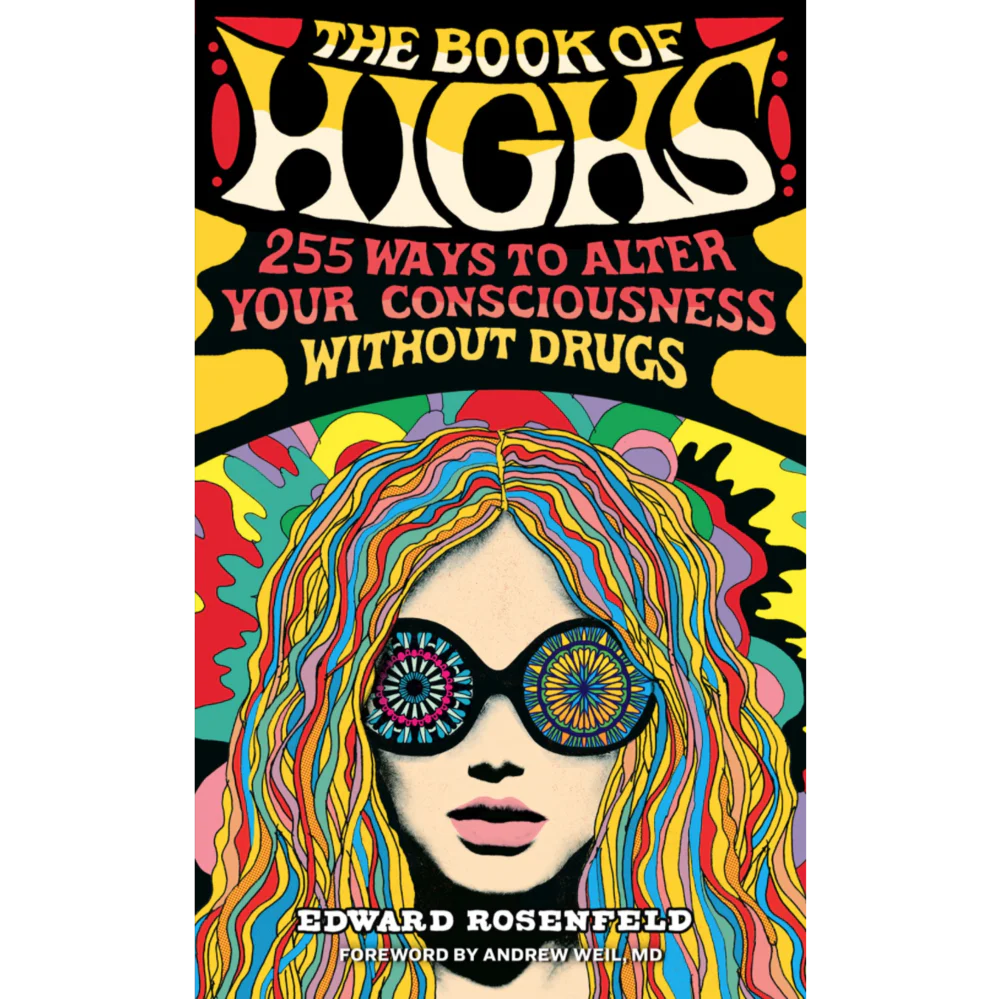 Book of Highs: 255 Ways to Alter Your Consciousness
