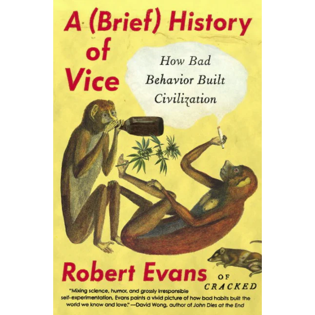 Brief History of Vice: How Bad Behavior Built Civilization