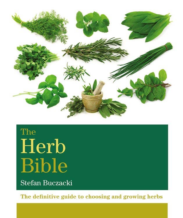 Herb Bible: The definitive guide to choosing