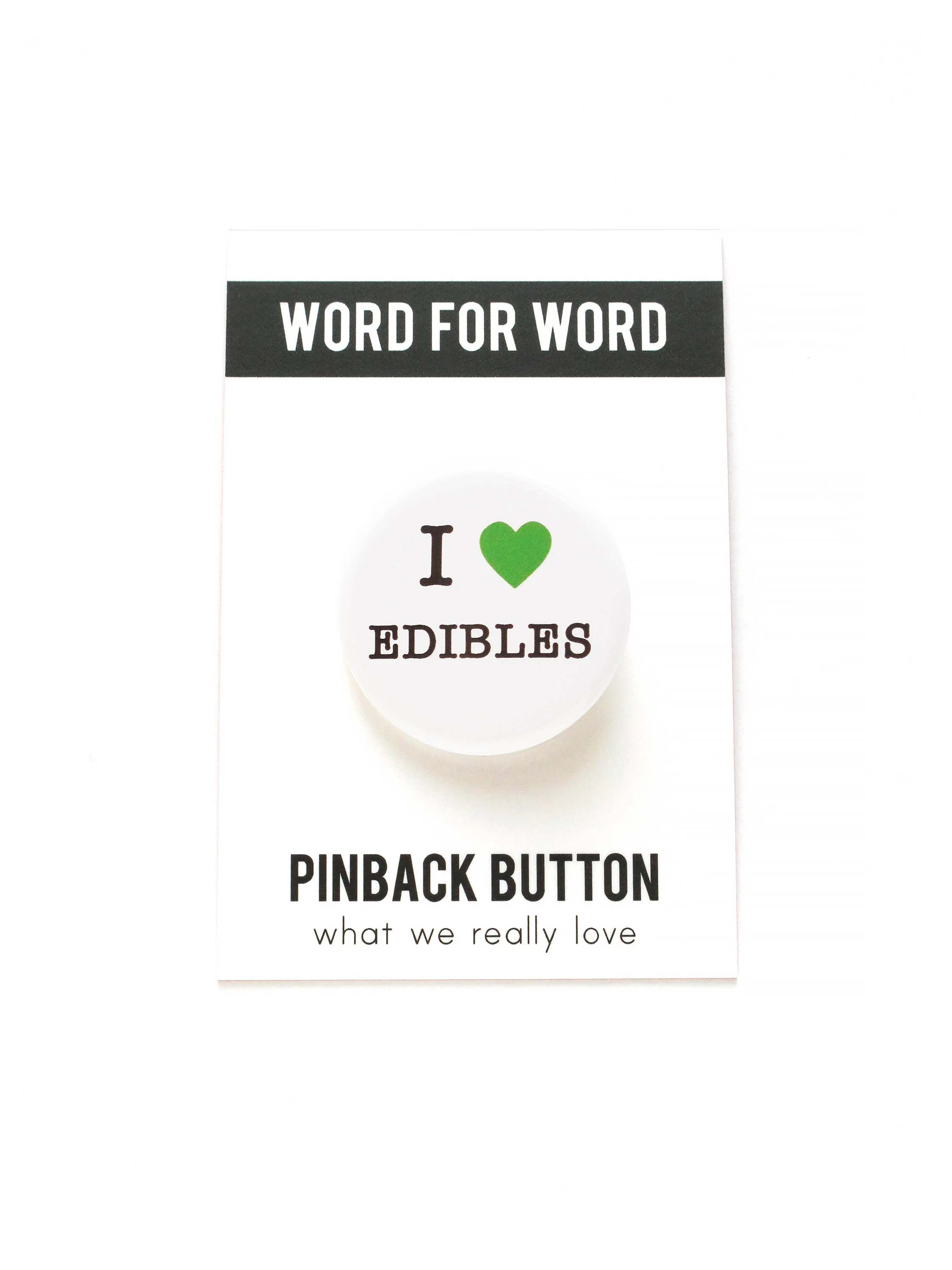 I LOVE EDIBLES cannabis pinback button 420