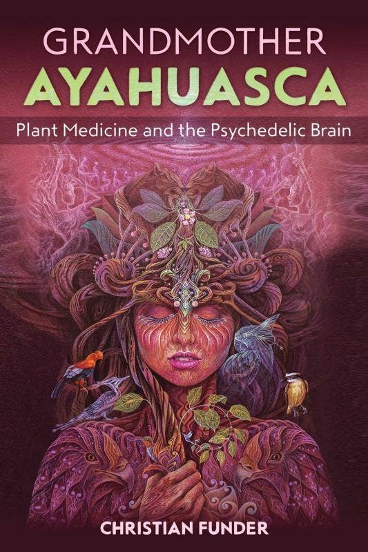 Grandmother Ayahuasca: The Psychedelic Brain