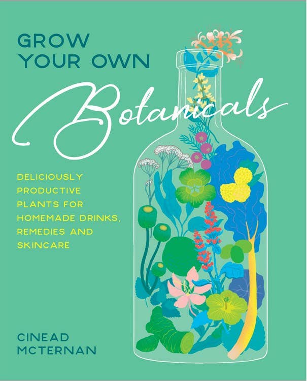 Grow Your Own Botanicals: Deliciously Productive Plants