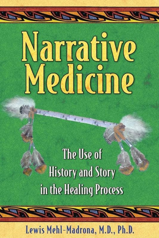 =Narrative Medicine: The Use of History and Story in Healing