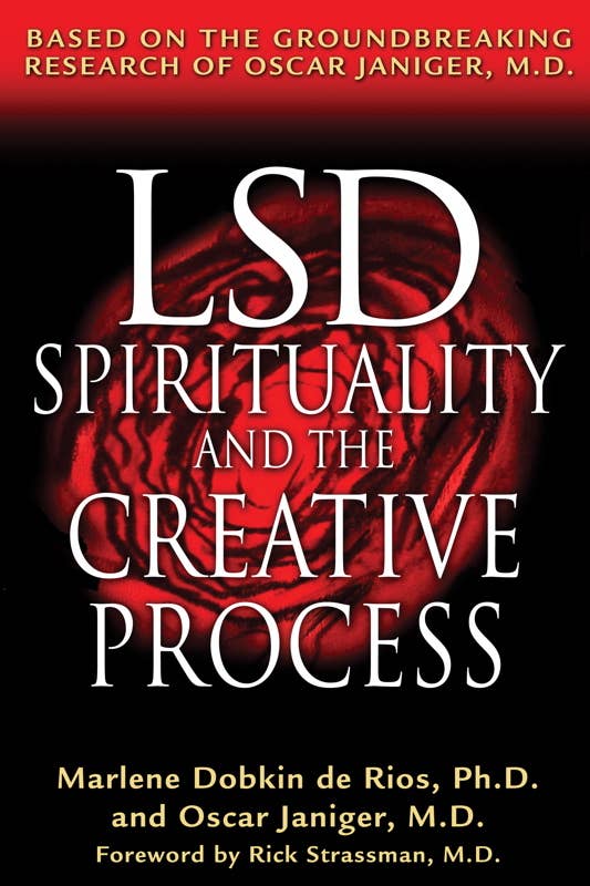 LSD, Spirituality, and the Creative Process by Marlene Dobkin de Rios: Paperback; 264 pages / English