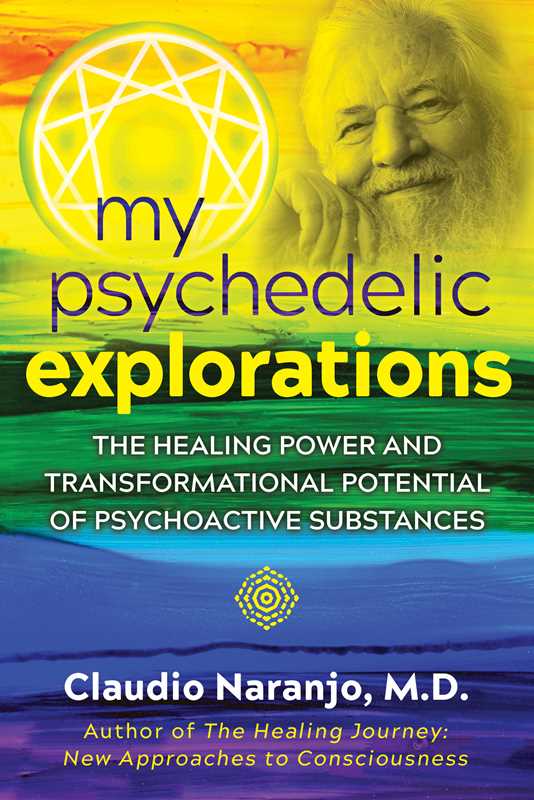 My Psychedelic Explorations by Claudio Naranjo: Paperback; 448 pages / English