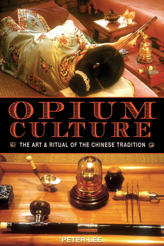 Opium Culture by Peter Lee: Paperback; 256 pages / English
