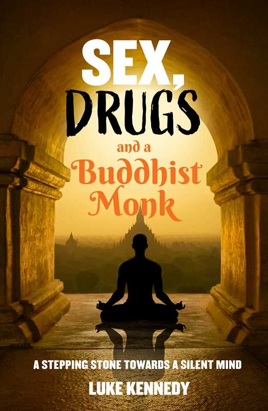 Sex, Drugs and a Buddhist Monk by Luke Kennedy: Paperback; 288 pages / English