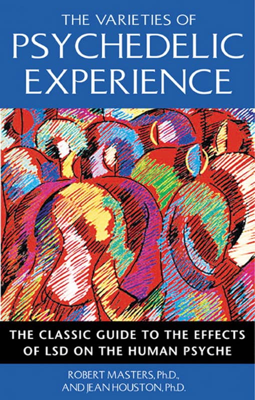 Varieties of Psychedelic Experience by Robert Masters: Paperback; 336 pages / English