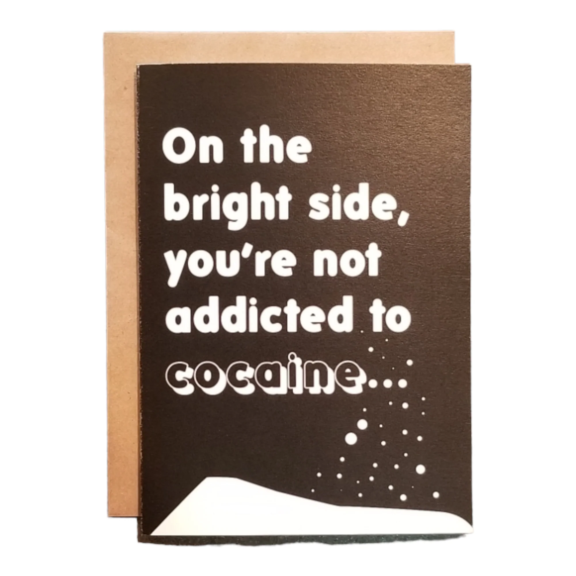 Thanks You're Welcome - On the Bright Side, You're not Addicted to Cocaine - 5x7 Greeting Card